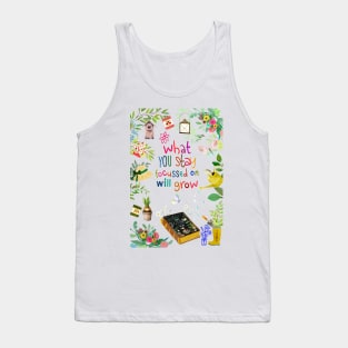 What you stay focus in will grow Tank Top